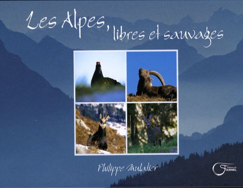 Les Alpes, libres et sauvages book