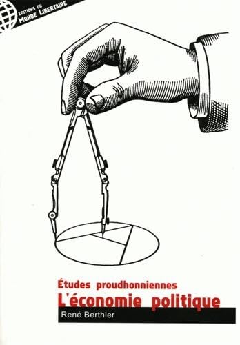 L'économie politique - études proudhonniennes: Tome 1, L'économie politique Politics & History