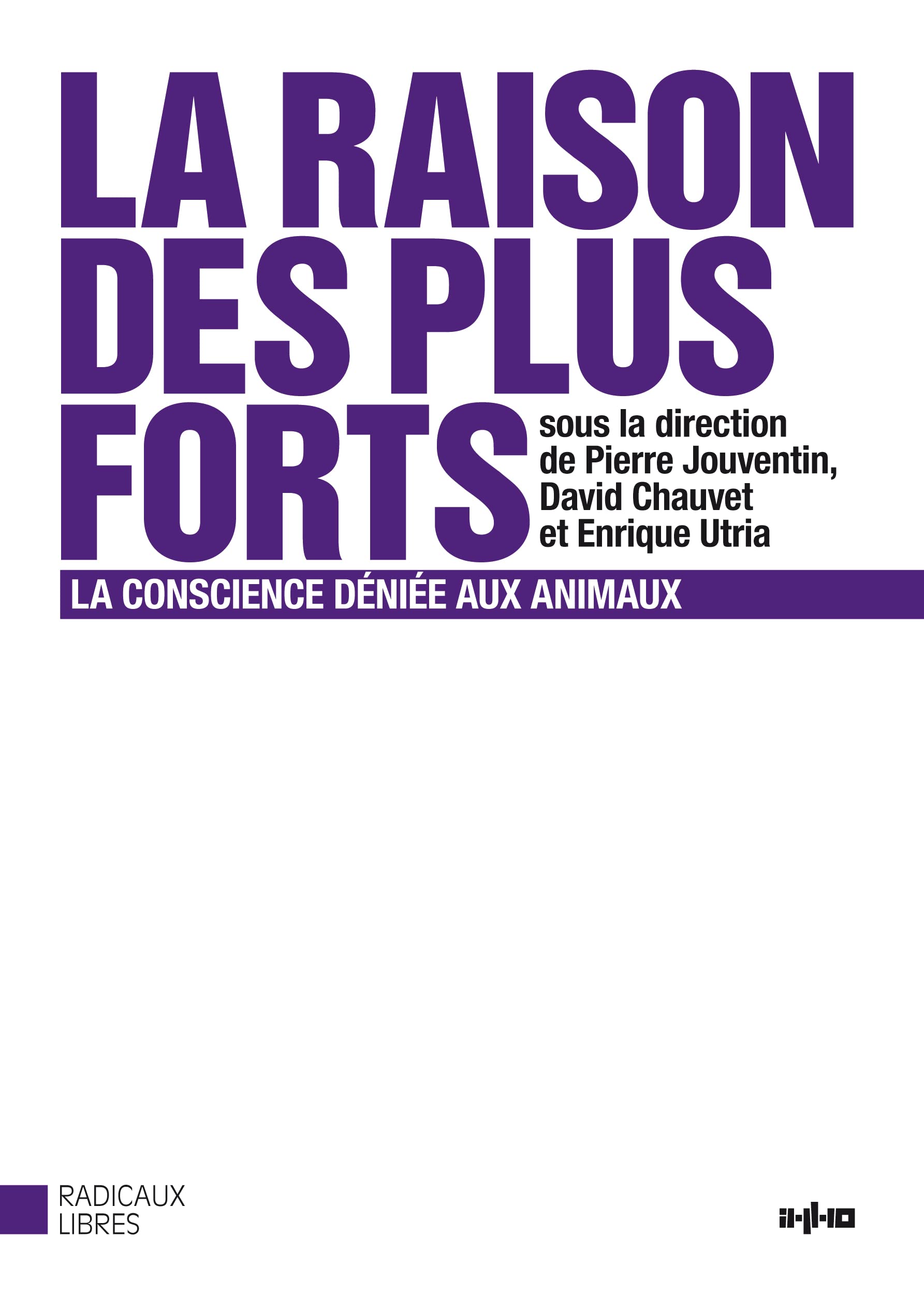 LA RAISON DES PLUS FORTS: La conscience déniée aux animaux Social Sciences