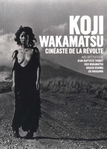 Koji Wakamatsu, cinéaste de la révolte book