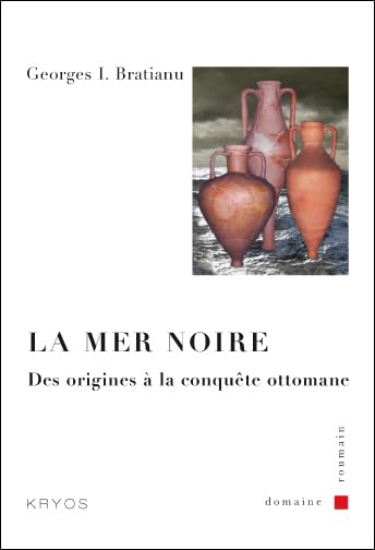 La mer Noire - des origines à la conquête ottomane Politics & History