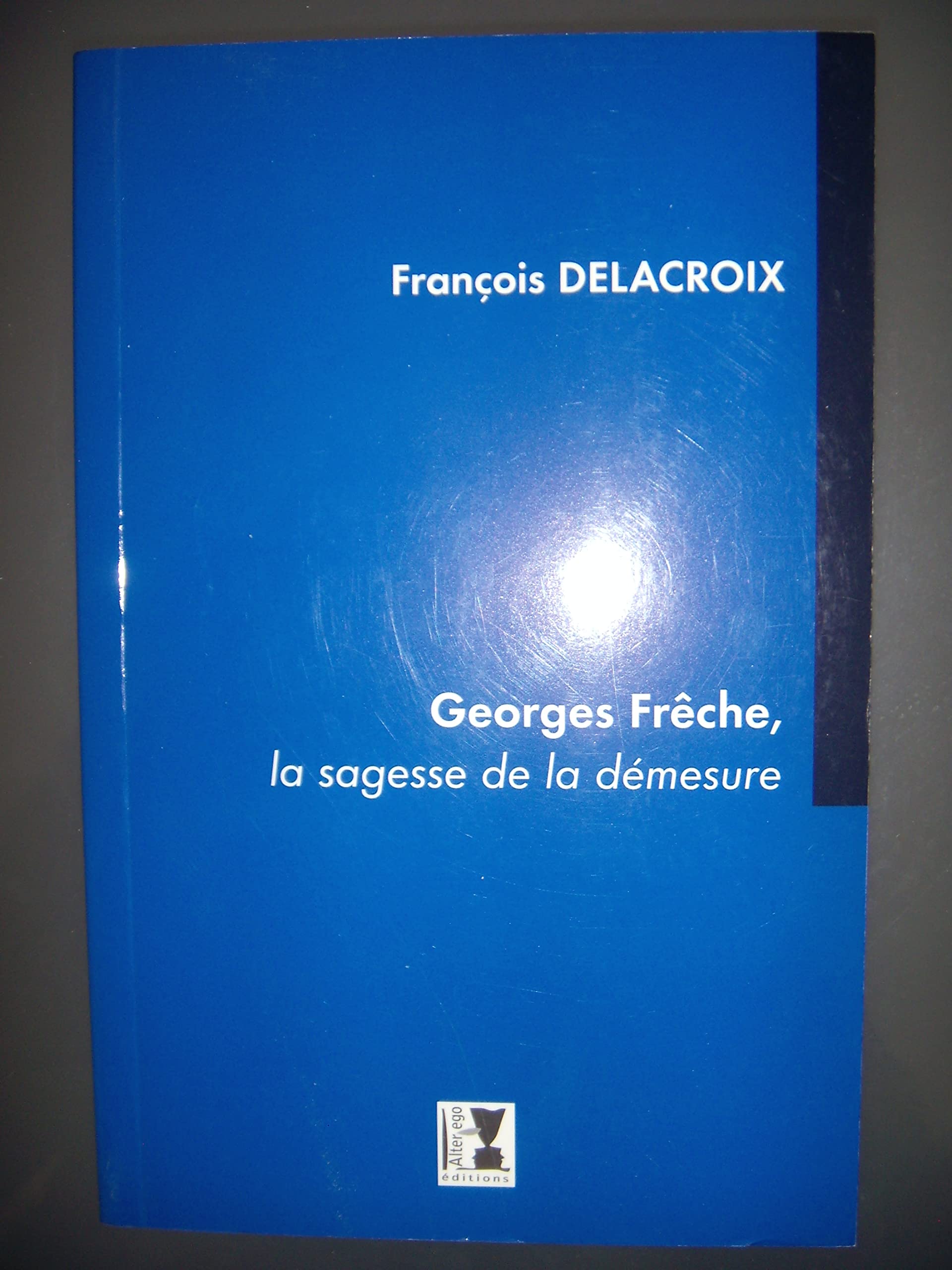 Georges Frêche, la sagesse de la démesure book