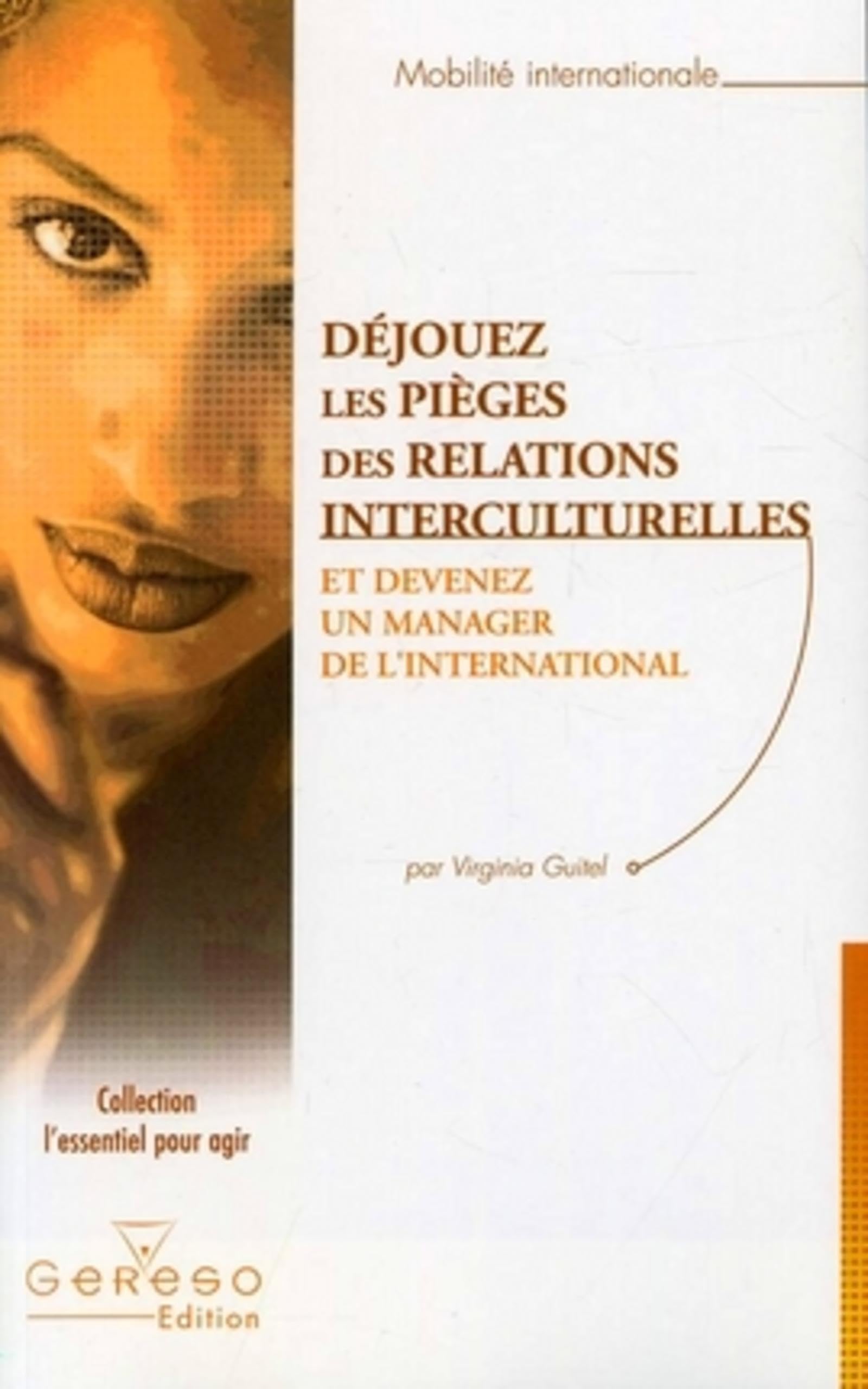 DEJOUEZ LES PIEGES DES RELATIONS INTERCULTURELLES. ET DEVENEZ UN MANAGER DE L'IN book