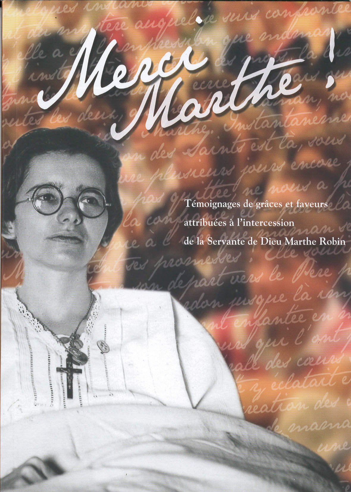 Merci Marthe !: Témoignages de grâces et de faveurs attribuées à l'intercession de la Servante de Dieu Marthe Robin book