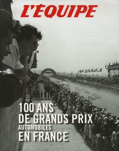 100 ans de grands prix automobiles en France book