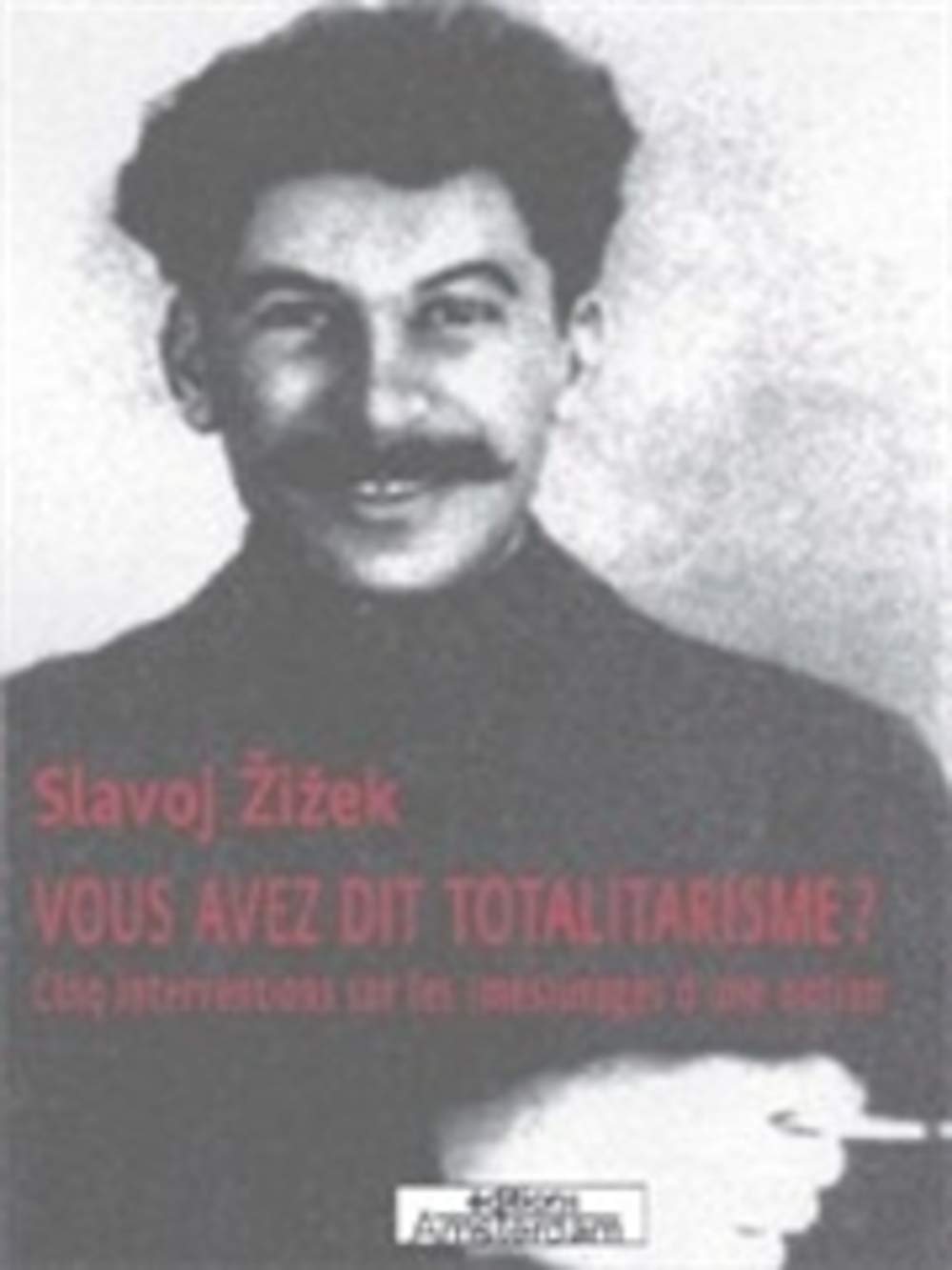 Vous avez dit totalitarisme ?: Cinq interventions sur les (més)usages d'une notion book