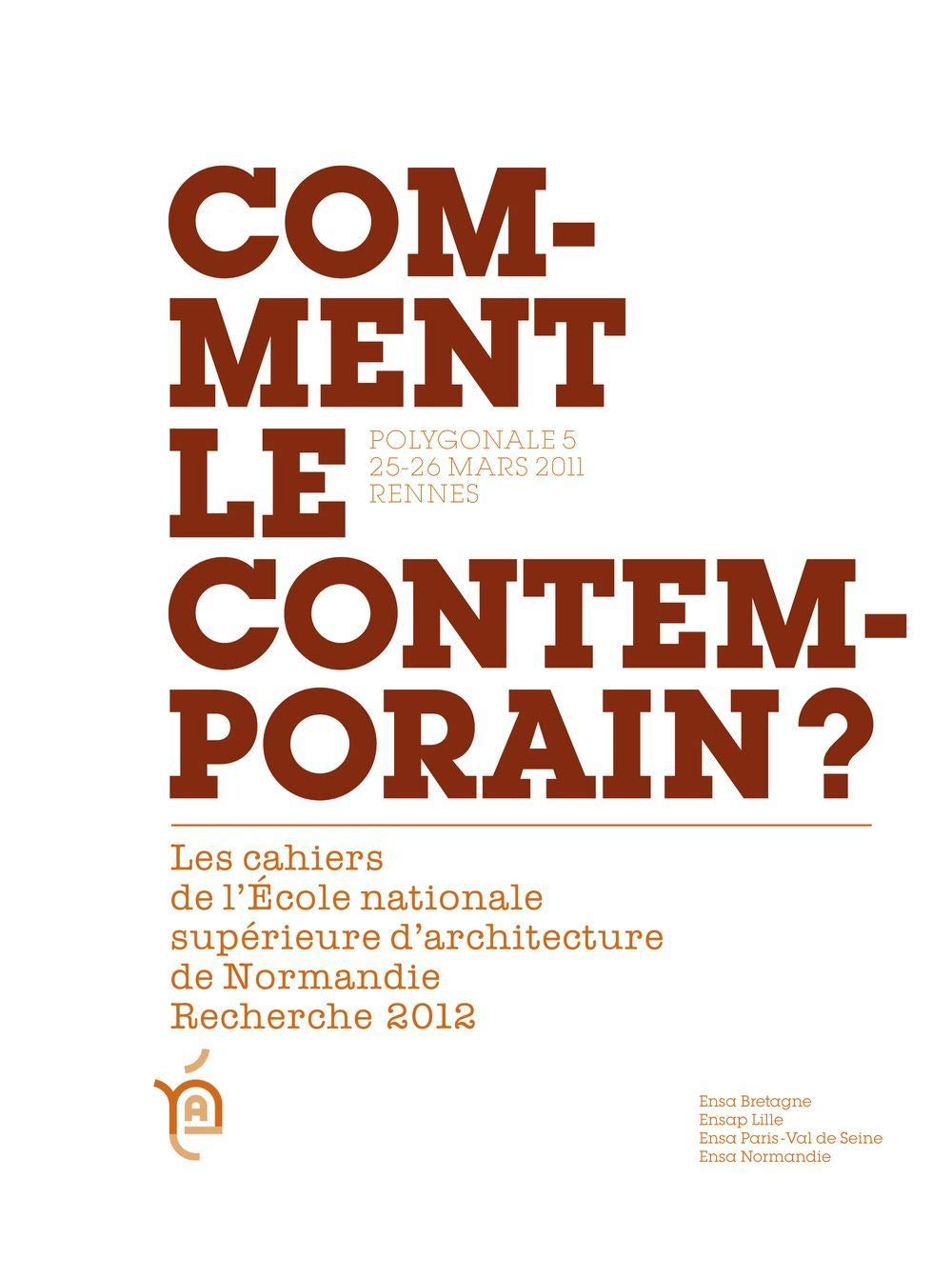 Comment le contemporain ? : Recherche 2012, Polygonale 5, 25-26 mars 2011, Rennes book