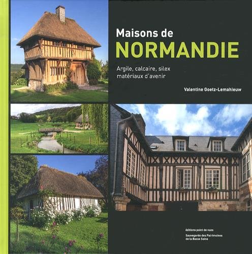 Maisons de Normandie - Argile, Calcaire, Silex, Materiaux d'Avenir book