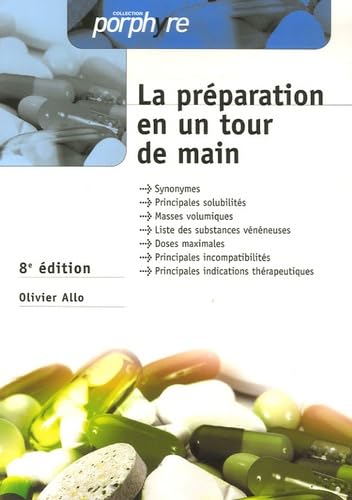 La préparation en un tour de main: Synonymes, principales solubilité, masses volumiques, liste des substances vénéneuses, doses maximales, principales ... principales indications thérapeutiques Books