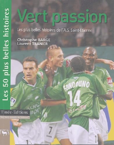 Vert passion: Les plus belles histoires de l'Association Sportive de Saint-Etienne book