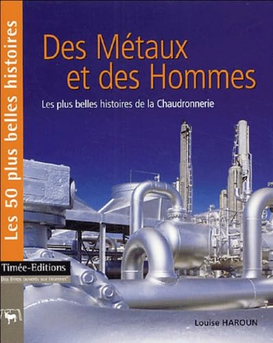 Des Métaux et des Hommes: Les 50 plus belles histoires de la chaudronnerie book