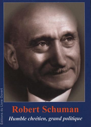 Robert Schuman (1886-1963) : Humble chrétien, grand politique book