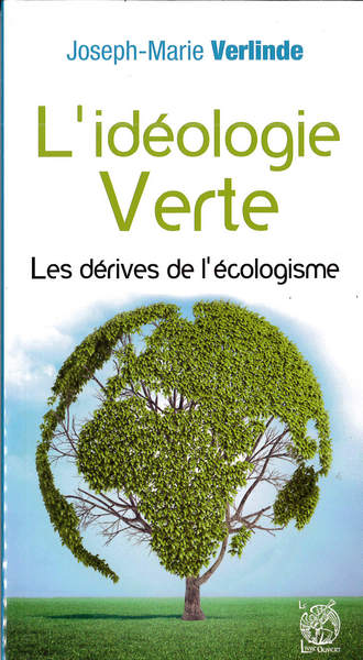 L'idéologie verte : les dérives de l'écologisme Books
