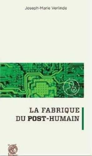 La fabrique du post-humain Religion & Esotericism