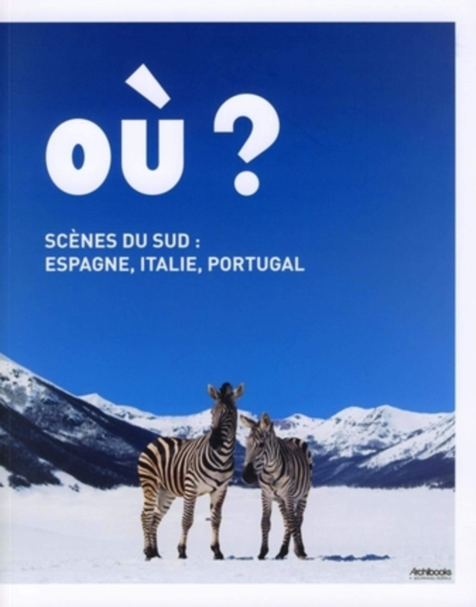 OU ? - Scènes du sud : Espagne, Italie, Portugal: Carré d'art musée d'art contemporain de Nîmes book
