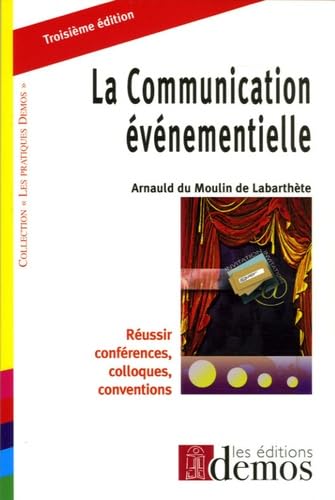 La Communication événementielle: Réussir conférences, colloques, conventions book