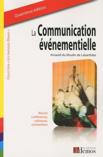 La communication événementielle: Réussir conférences, colloques, conventions Books