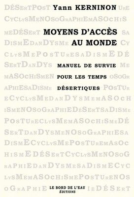 Moyens d'accès au monde : manuel de survie pour les temps désertiques book