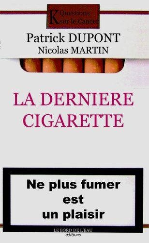 La dernière cigarette : ne plus fumer est un plaisir book