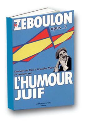 Le Zéboulon : petite anthologie de l'humour juif. Vol. 2. Citations de Karl à Groucho Marx en passant par... Essays & Short Stories