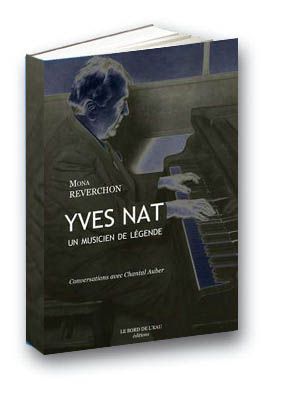 Yves Nat, un musicien de légende (1890-1956) : conversations avec Chantal Auber Film, Art & Culture