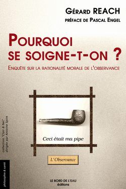 Pourquoi se soigne-t-on ? : enquête sur la rationalité morale de l'observance Medicine