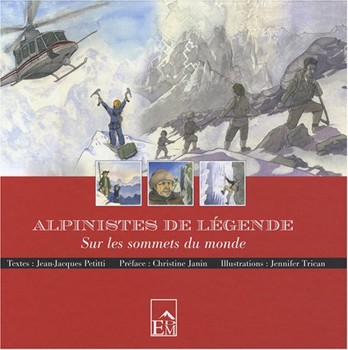 Alpinistes de légende: Sur les sommet du monde Leisure & Fun
