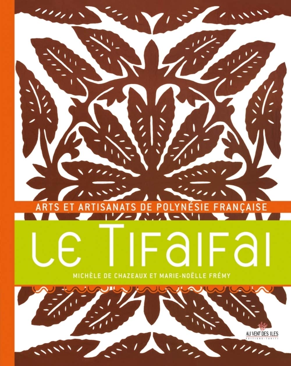 Le Tifaifai: Arts et artisanats de Polynésie française book