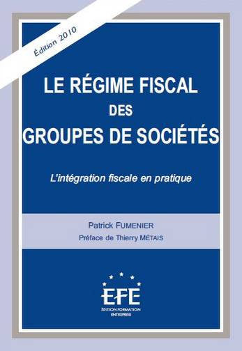 Le régime fiscal des groupes de sociétés : l'intégration fiscale en pratique book