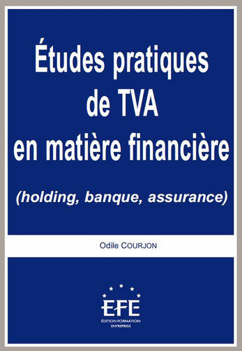 Etudes pratiques de TVA en matière financière : holding, banque, assurance book