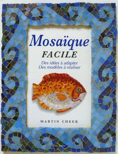 Mosaïque facile: Des idées à adapter, des modèles à réaliser book