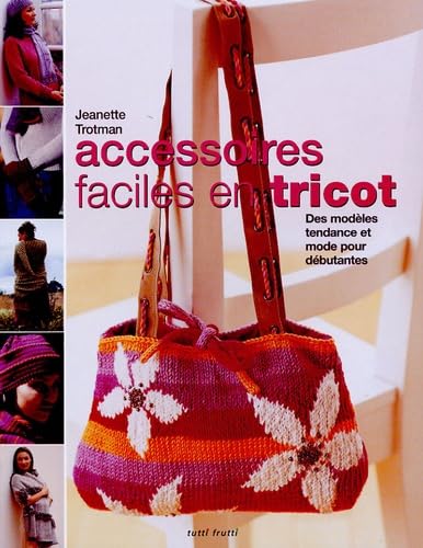 Accessoires faciles en tricot: Des modèles tendance et mode pour débutantes book