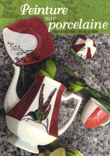 PEINTURE SUR PORCELAINE: Inspiration pour l'art de la table Books