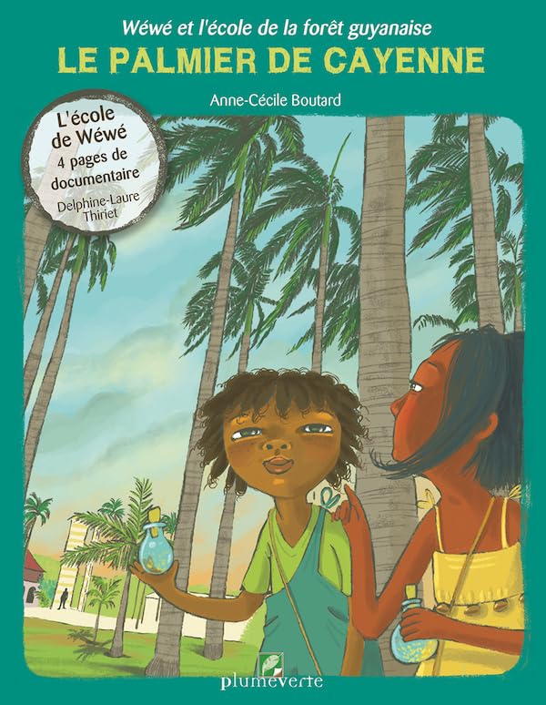 Wéwé et l’école de la forêt Guyanaise Le palmier de Cayenne Children's books