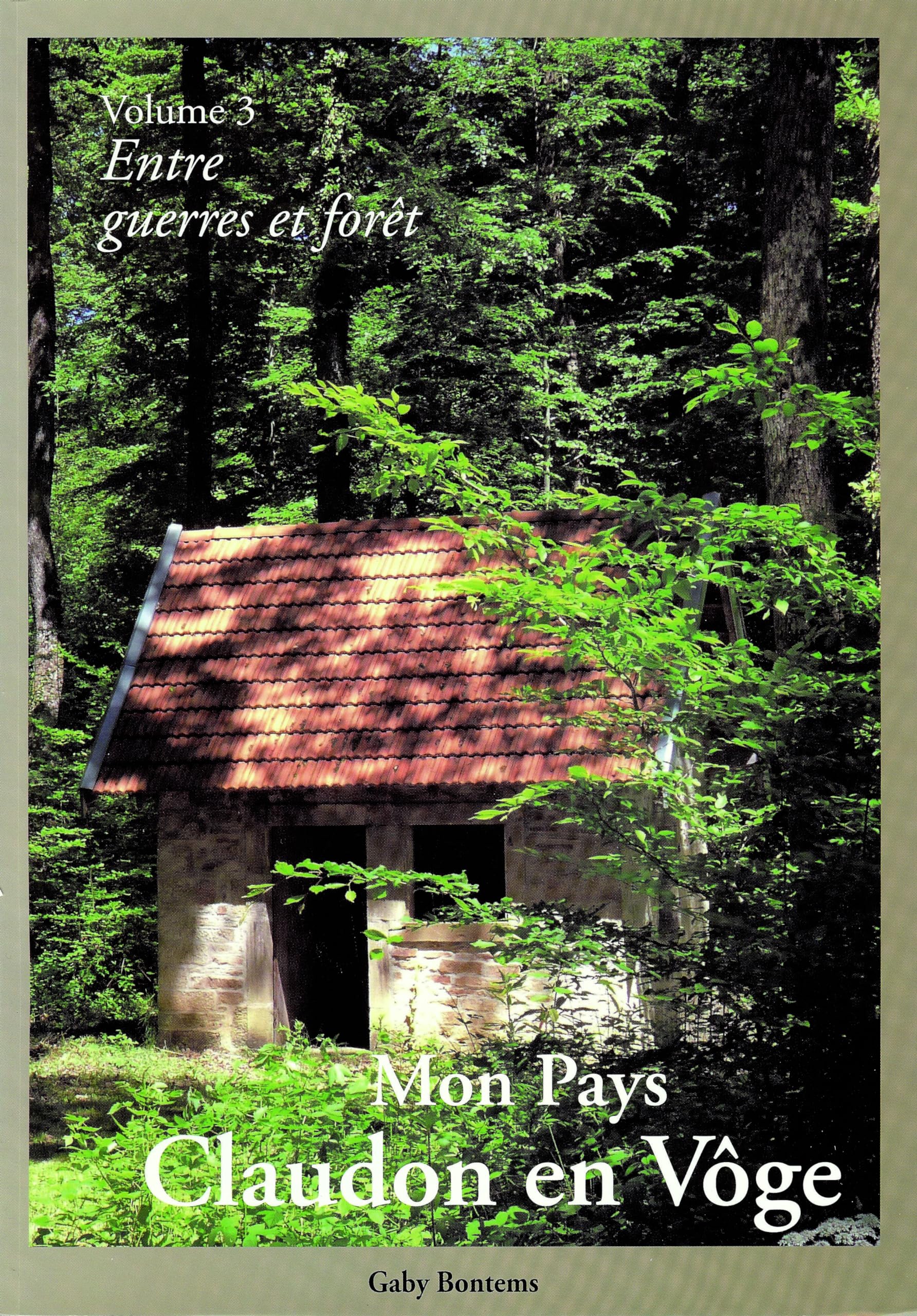 Mon Pays, Claudon en Vôge Volume 3 : Entre guerres et forêt book