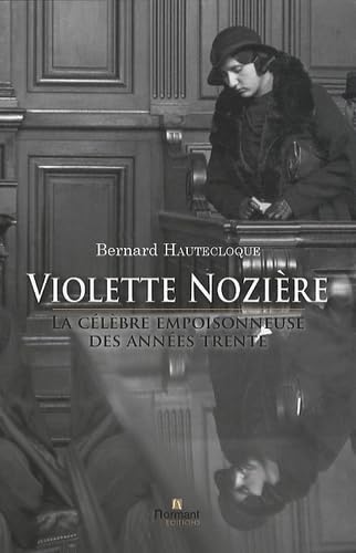 Violettes Nozière, la célèbre empoisonneuse des années Trente book