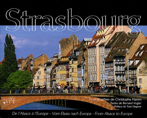 Strasbourg: De l'Alsace à l'Europe, édition français-anglais-allemand book