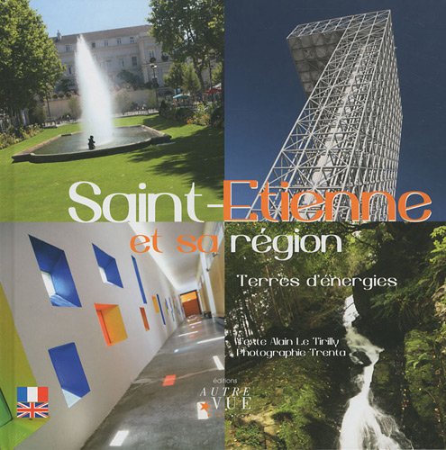 Saint-Etienne et sa région: Terres d'énergies, édition bilingue français-anglais book