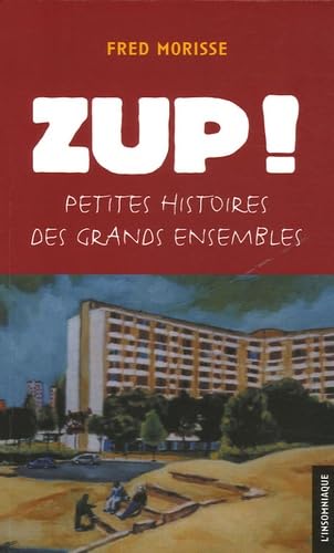 ZUP !: Petites histoires des grands ensembles book