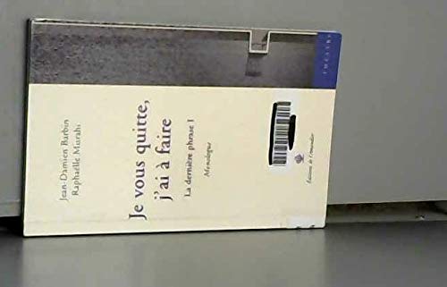 je vous quitte, j'ai à faire: la dernière phrase 1: monologue book