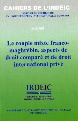 le couple mixte franco-maghrebin, aspects de droit compare et de droit internati: CAHIERS DE L'IRDEIC V/2009 (5) book