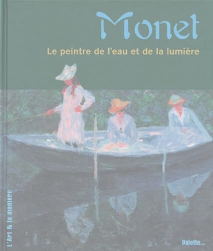 Monet, le peintre de l'eau: Le peintre de l'eau et de la lumière Non-fiction