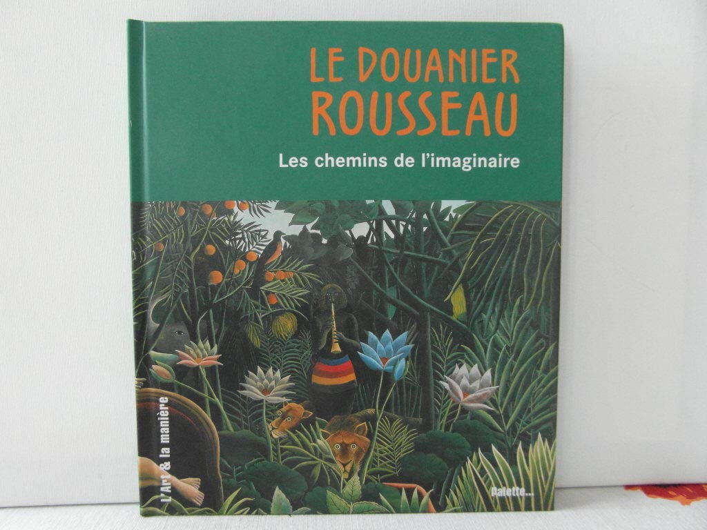 Le Douanier Rousseau, les chemins de l'imaginaire book