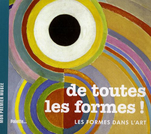 De toutes les formes !: Les formes dans l'art Non-fiction