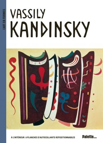 Vassily Kandinsky: avec 6 planches d'autocollants repositionnables Non-fiction
