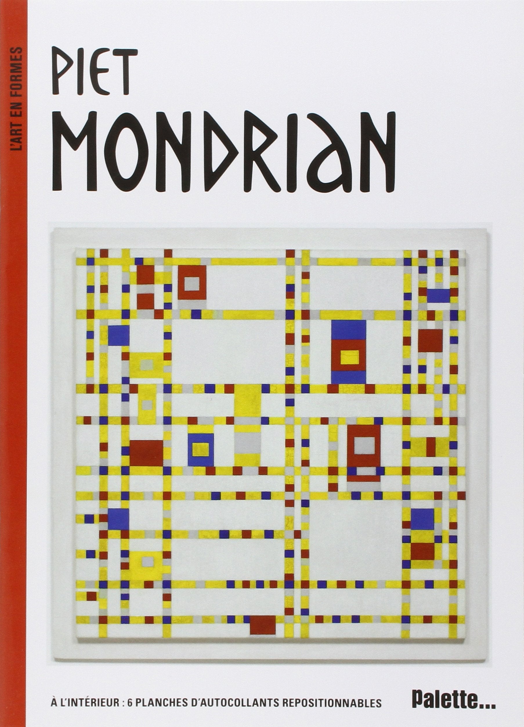 Piet Mondrian: à l'intérieur : 6 planches d'autocollants repositionnables Non-fiction