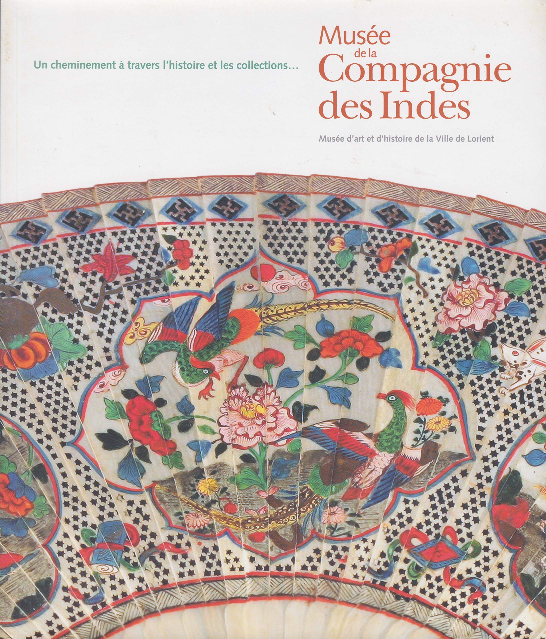Musée de la Compagnie des Indes, musée d'art et d'histoire de la Ville de Lorient: Un cheminement à travers l'histoire et les collections book