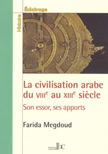 La civilisation arabe du VIIIe au XIIIe siècle. Son essor, ses apports. Essays & Short Stories