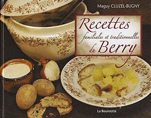 Recettes familiales et traditionnelles du Berry: Au creux de l'assiette Leisure, Home & Garden