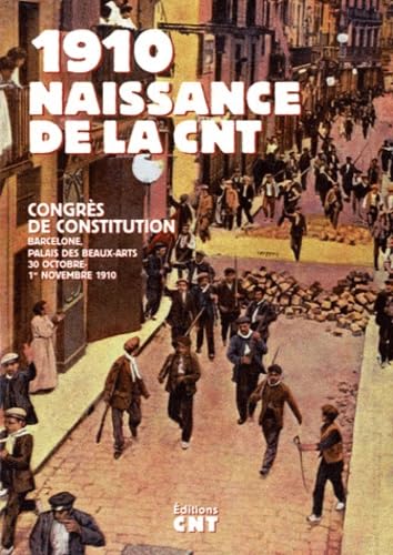 1910, naissance de la CNT: Congrès de constitution, Barcelone, Palais des beaux-arts, 30 octobre-1er novembre 1910 book